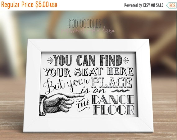 Mariage - 70% OFF THRU 4/16 You can find your seat here, but your place is on the dance floor, 5x7 printable wedding sign reception sign vintage