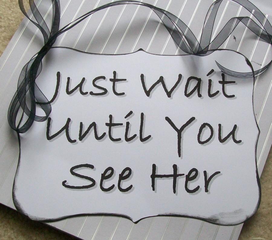 Wedding - Wedding Procession Sign - Back of Wagon - Just Wait Until You See Her