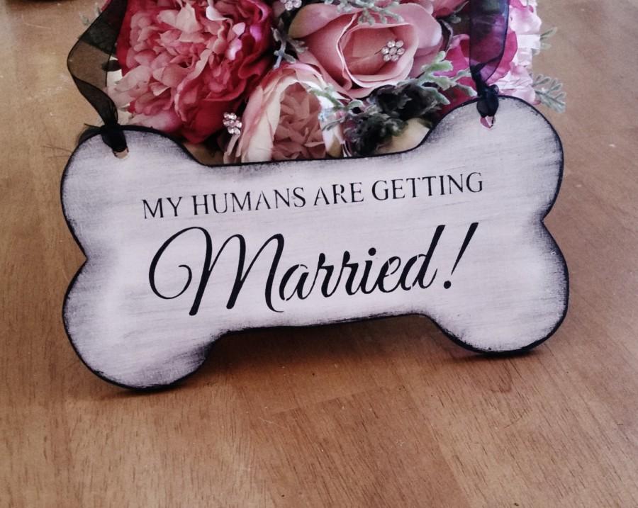 Wedding - My humans are getting married, wedding sign, dog bone photo prop, dog pictures engagement photography save the date