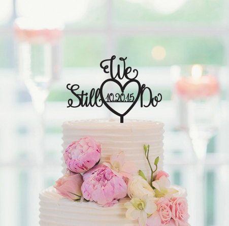 Hochzeit - WE STILL DO Cake Topper, Anniversary Decorations, Vow Renewal Cake Topper, Anniversary Cake Topper