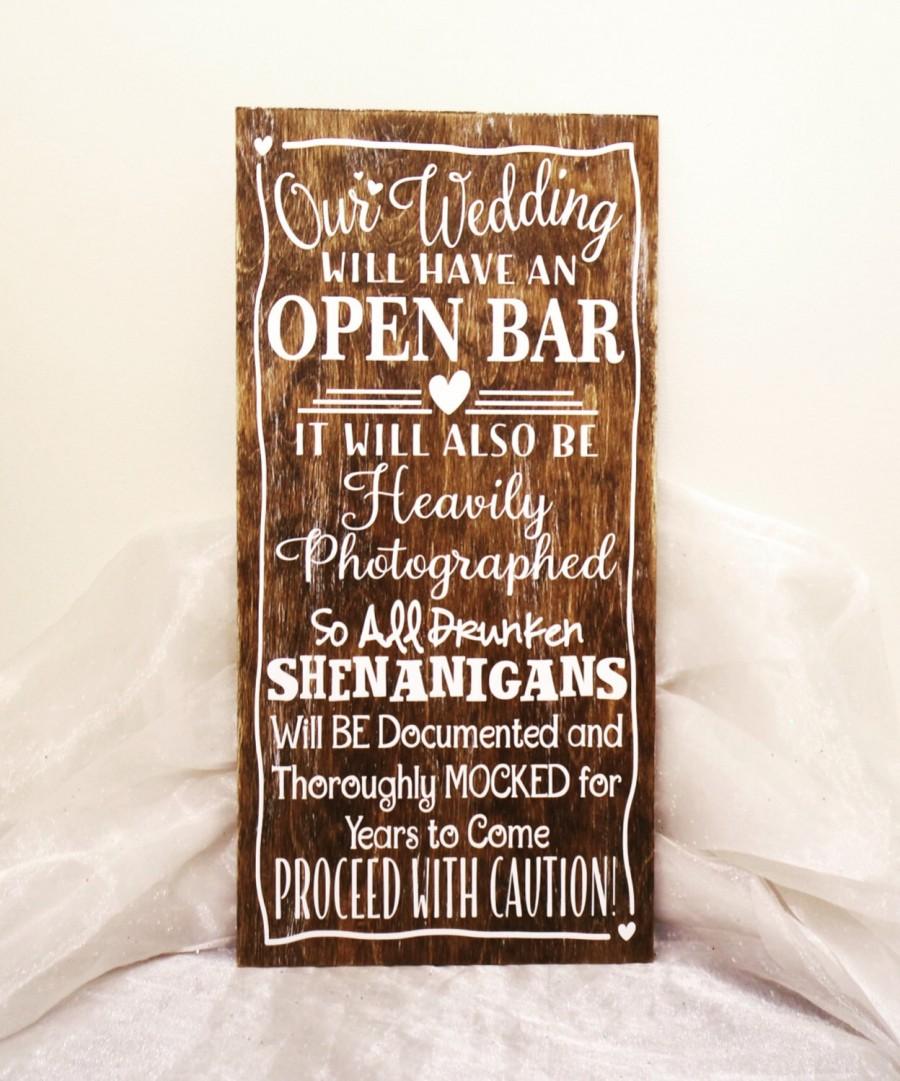 Mariage - Our Wedding Will Have An Open Bar So ALL Drunken Shenanigans Will Be Document and Thoroughly Mocked Sign, Alcohol Wedding Sign, Alcohol