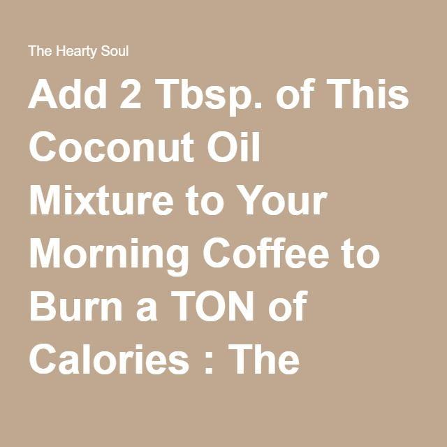 Mariage - Add 2 Tbsp. Of This Coconut Oil Mixture To Your Morning Coffee To Burn A TON Of Calories
