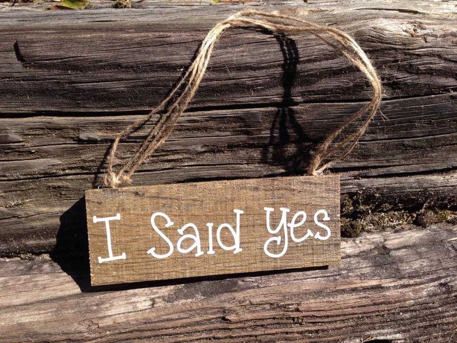Mariage - Rustic "I Said Yes" Engagement Prop