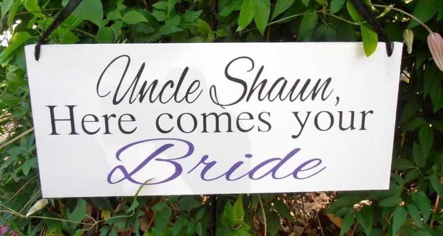 Wedding - Uncle Sign - Here Comes the Bride sign - Here Comes your Bride sign - Ring Bearer sign - flower girl sign - Custom wood sign - custom sign