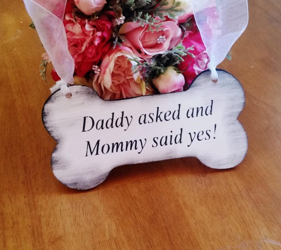 Wedding - Daddy asked and Mommy said YES, wedding sign, dog bone photo prop, dog pictures,  engagement photography save the date wood