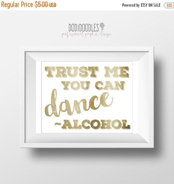 Mariage - 70% OFF THRU 5/28 Gold Wedding Signs, Trust Me You Can Dance-Alcohol, 8x10 wedding sign, bar sign, party sign, You Can Dance Signs, gold wed