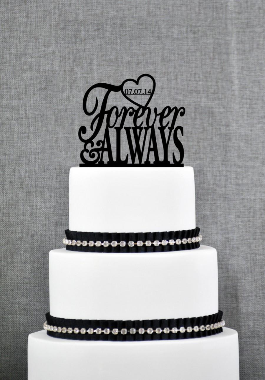 Wedding - Forever & Always Wedding Cake Topper with DATE, Unique Wedding Cake Toppers, Elegant Custom Wedding Cake Toppers- (S064)