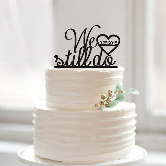Свадьба - We still do wedding cake topper,acrylic cake topper with wedding date,romantic cake topper,rustic cake topper for wedding design word topper