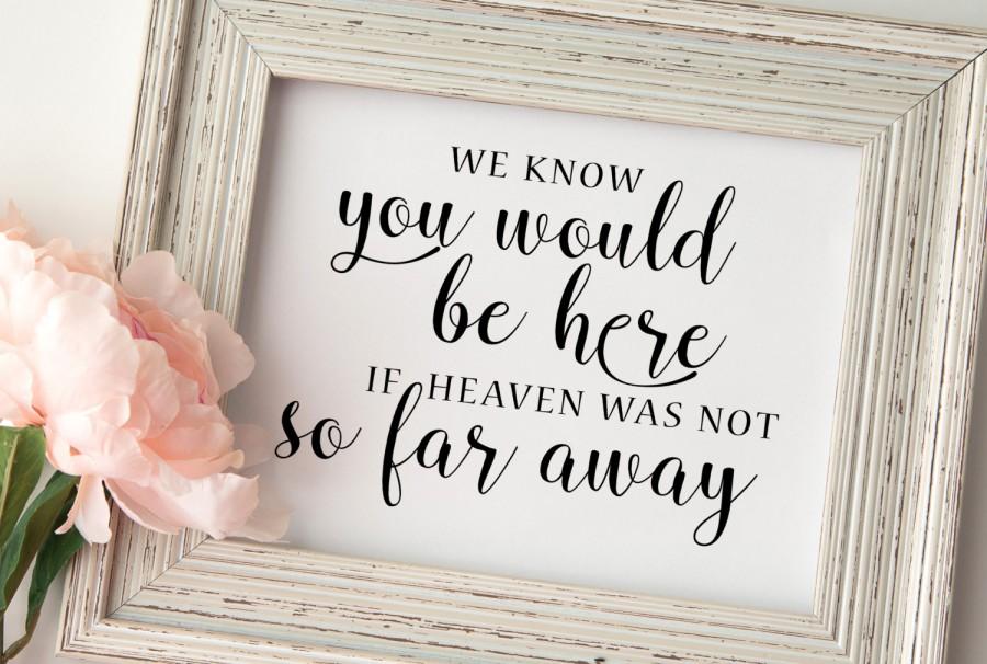 Wedding Memorial Sign We Know You Would Be Here Wedding Remembrance