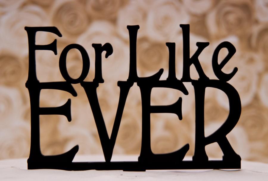 Mariage - For Like Ever Wedding Cake Topper - Funny wedding cake topper - For Like Ever cake topper - funny cake topper - for like ever - cake topper
