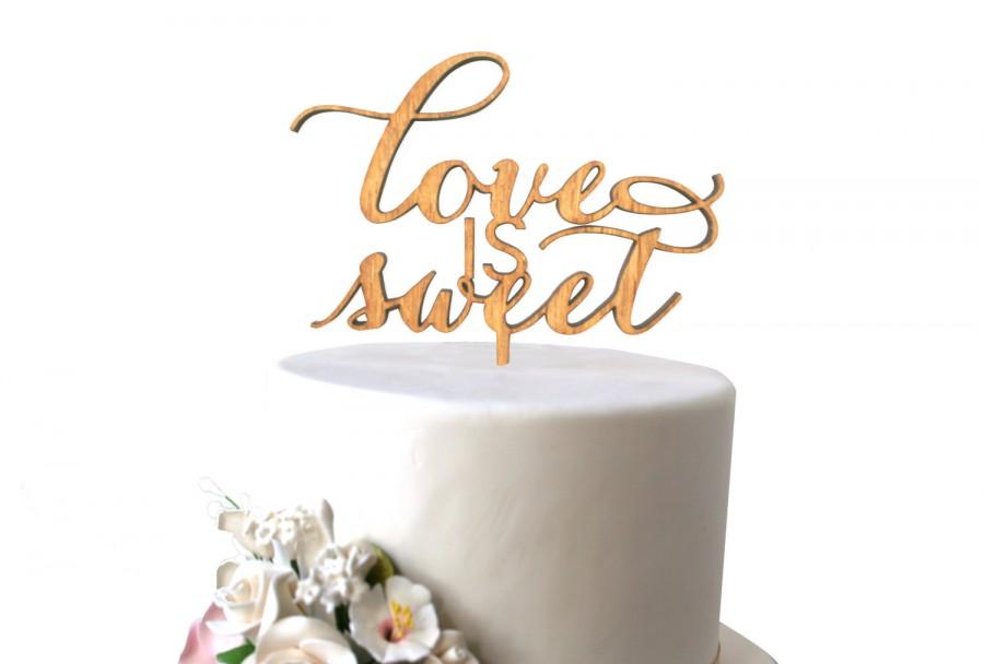 Wedding - Love is Sweet Cake Topper, Gold, Rustic Wood, Silver, or Custom Color