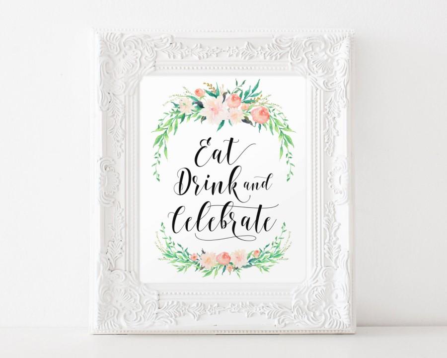 Wedding - Instant Download - Delicate Bouquet Eat Drink Celebrate Sign - 8"x10"