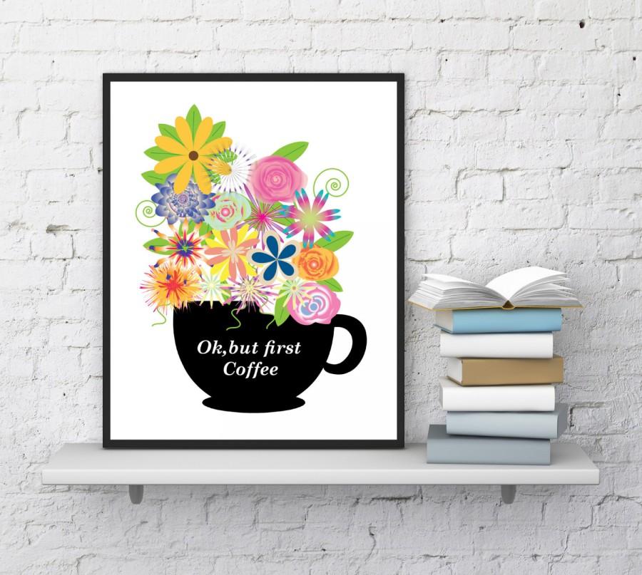 Hochzeit - But First Coffee Print, Inspirational art, Quote print, Garden art, Floral cup, Desk Decor, Farmhouse decor, Cup print, InstantDownloadArt1