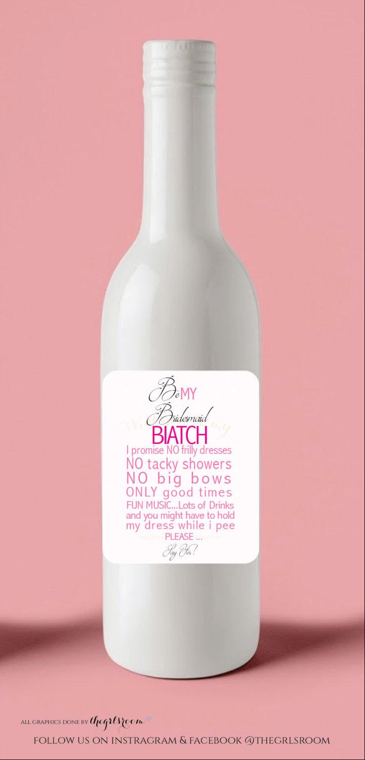 Mariage - Will you be my Bridesmaid? Printable Wine Label. Custom Bridesmaid/Maid Of Honor/Matron Of Honor/Etc Biatch" Bridal Party Gift