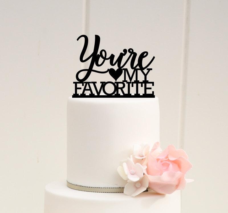 Hochzeit - You're My Favorite Wedding Cake Topper - Custom Cake Topper