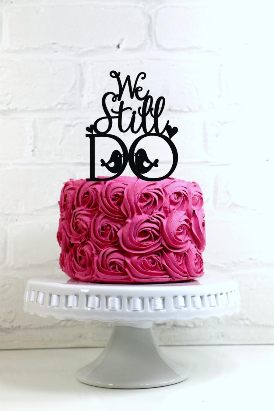 Свадьба - We Still Do Vow Love Birds Renewal or Anniversary Cake Topper or Sign