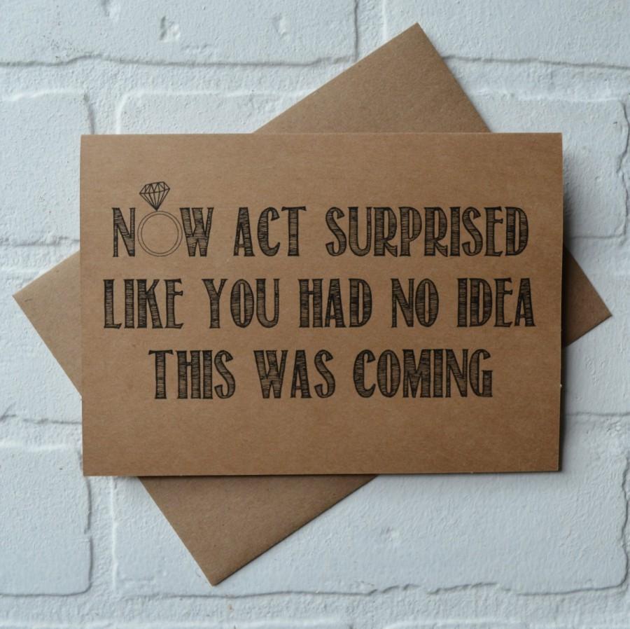 Wedding - Now ACT SURPRISED like you had no idea BRIDESMAID card funny bridal party card will you be my bridesmaid card act surprised proposal cards