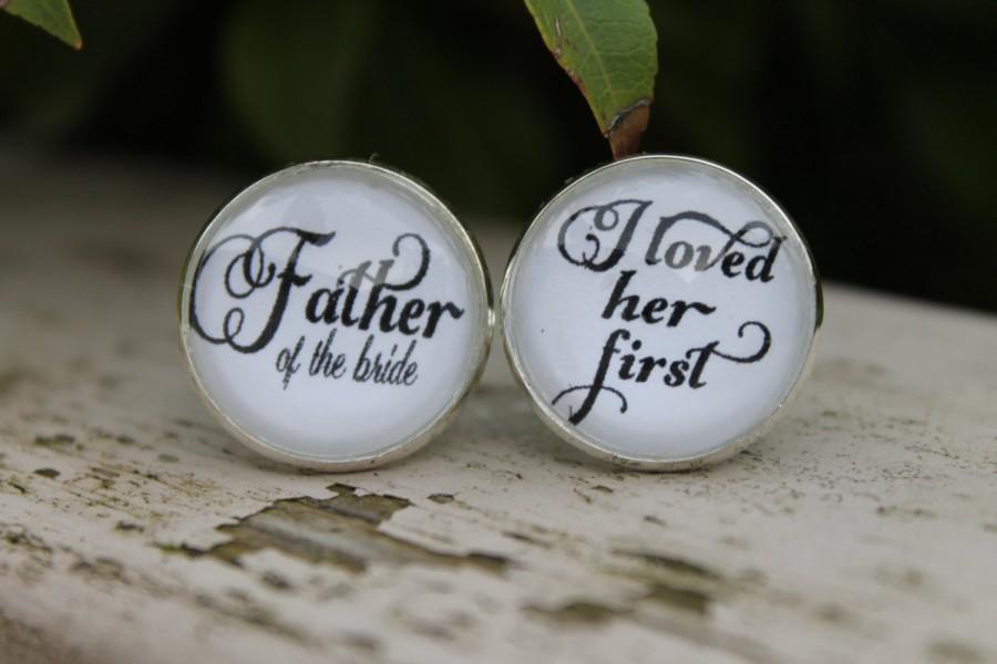 Wedding - Father of the Bride Cufflinks, Personalized Cufflinks, Wedding Cuff Links, Father of the Bride, I Loved Her First, Bridal Wedding Party