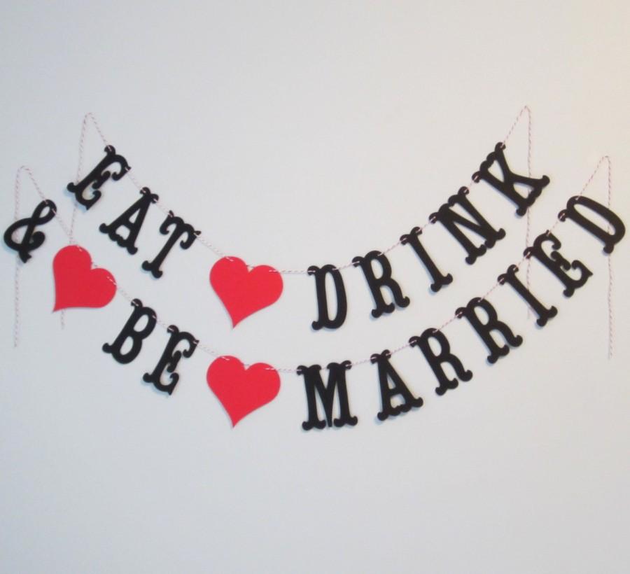 Wedding - Eat, Drink, & Be Married Banner - Wedding, Bridal Shower Decoration or Photo Prop - Custom Colors