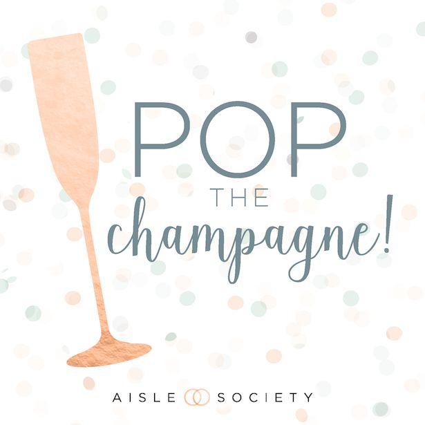Hochzeit - Pop The Champagne: We Are On Aisle Society
