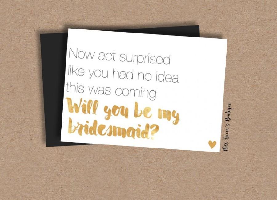 Hochzeit - Funny Bridesmaid Proposal // gold // act surprised