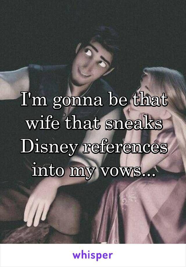 Hochzeit - I'm Gonna Be That Wife That Sneaks Disney References Into My Vows...
