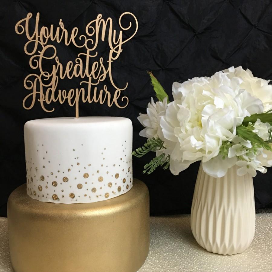 Mariage - You're My Greatest Adventure, Wedding Cake Topper, Cake Topper For Wedding, You're My Greatest Adventure Cake Topper, Glitter Cake Topper