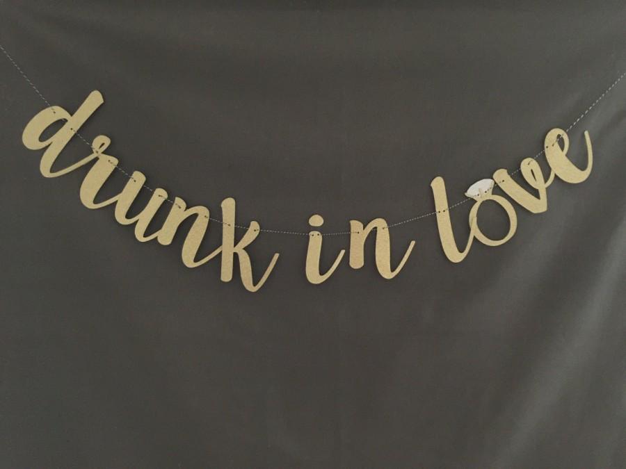 Mariage - Drunk In Love Banner/ Bachelorette / Party Decoration/ Photo Prop/ Bridal Shower/ Bachelorette Decorations
