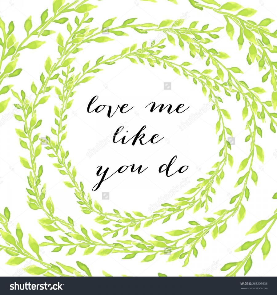 Wedding - Watercolor vintage floral wreaths and laurels featuring the words "Love me like you do"