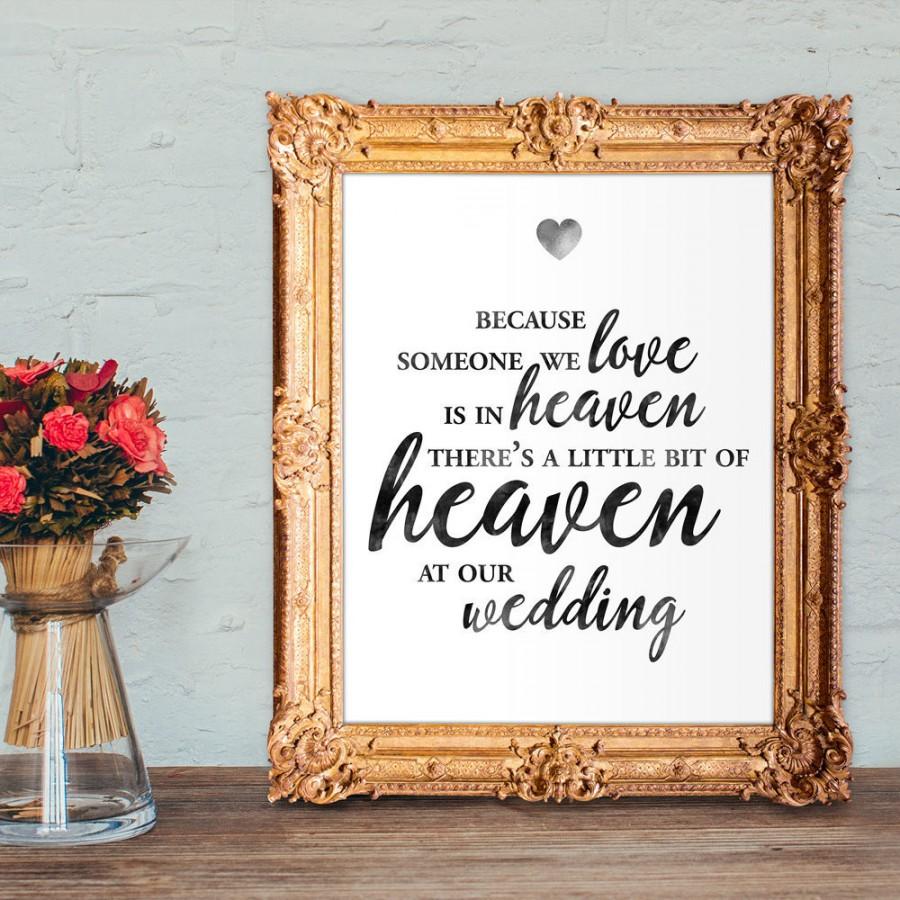 Свадьба - Wedding memorial sign - someone we love is in heaven so there's a little bit of heaven at our wedding - 8x10, 5x7, 4x6 Printable
