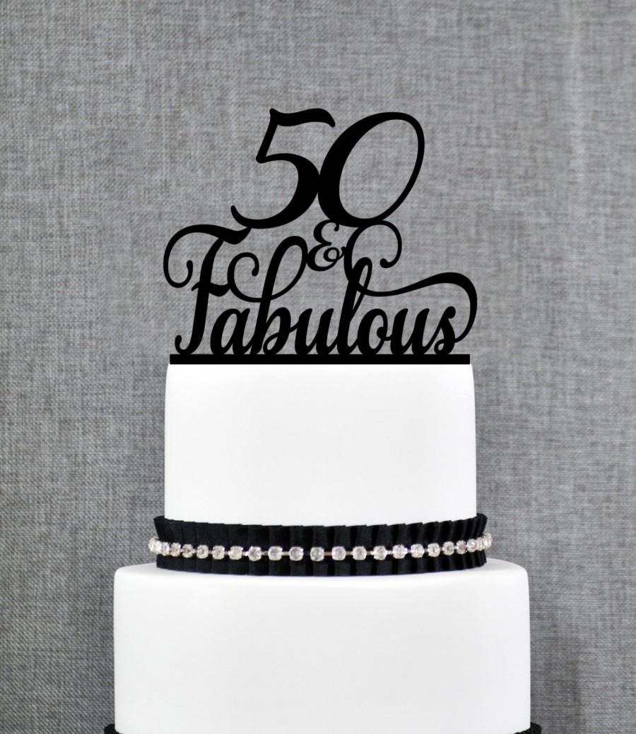 Mariage - 50 and Fabulous Birthday Topper, Classy 50th Birthday Topper, Fiftieth Birthday Cake Topper- (S196)