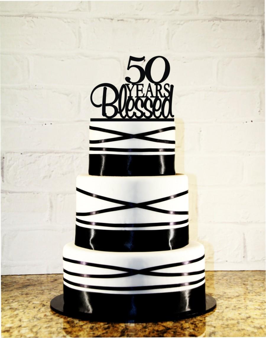 Wedding - 50th Birthday Cake Topper - 50 Years Blessed Custom - 50th Anniversary