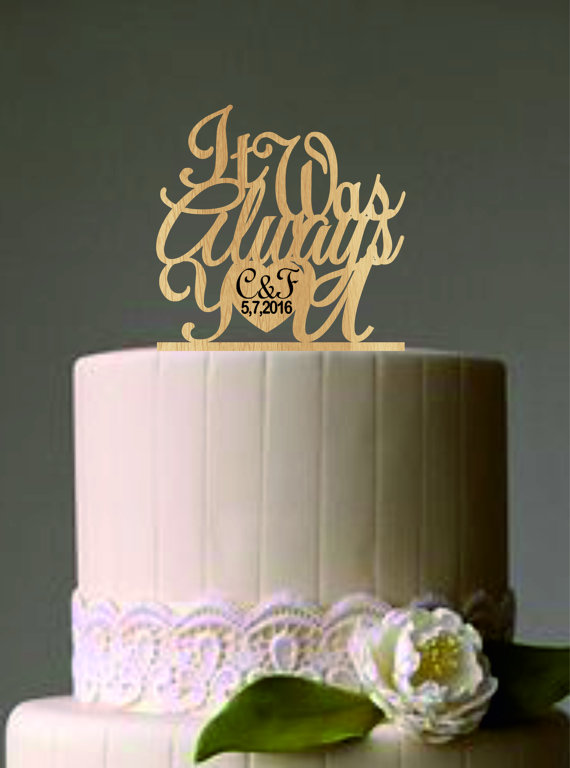 Mariage - it was always you, Custom Wedding Cake Topper Monogram Personsalized With Your Last Name, wedding date, Rustic Wedding Cake Topper