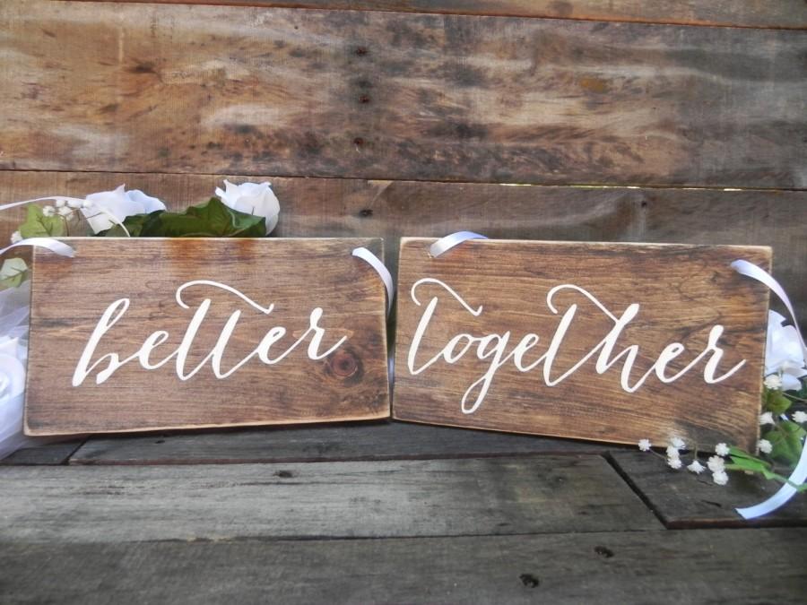 Wedding - Better Together Signs, Better Together Sign, Rustic Wooden Wedding Signs, Wedding Chair Signs. Wedding Decor, Photo Prop Signs, Bridal Gift.