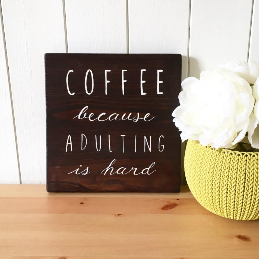 Hochzeit - Coffee, Because Adulting is Hard! // Coffee Sign // Rustic Wood Sign // Gift for Coffee Lovers // Coffee art // Kitchen signs
