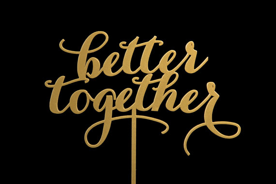 Hochzeit - The "Better Together" wedding cake topper