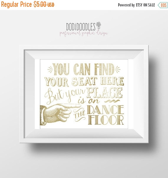 Hochzeit - 70% CLEARANCE THRU 10/22 You can find your seat here, but your place is on the dance floor, 8x10 gold white printable wedding sign reception