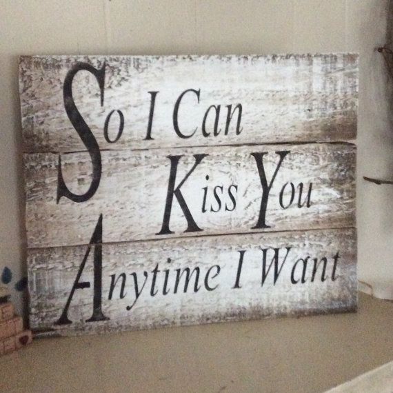 Mariage - So I Can Kiss You Anytime I Want Pallet Wood Sign