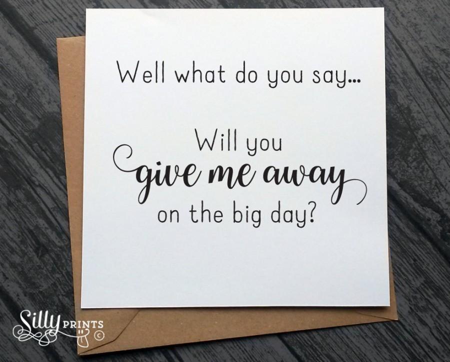 Mariage - SWEET GREETINGS CARD ~Well what do you say, will you give me away on the big day? For dad, step dad, step father, step mum, step mother W20