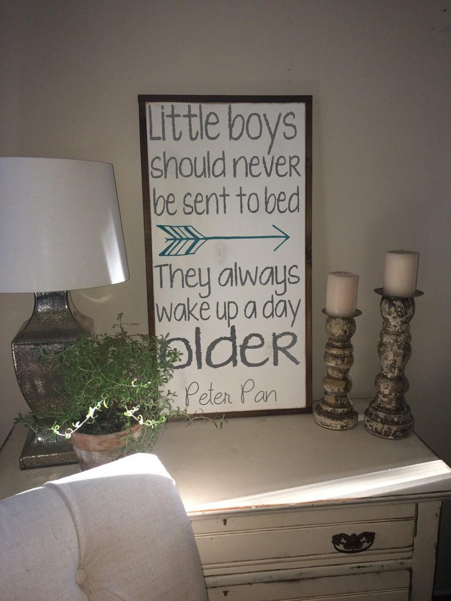 Hochzeit - Little boys should never be sent to bed they always wake up a day older distressed wood sign