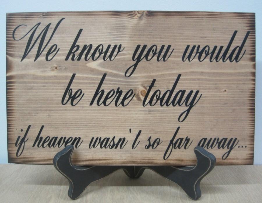 Hochzeit - Wood Wedding Sign Memorial We know you would be Here Today if Heaven Wasn't so Far Away Rustic Country Passed Loved Ones Country barn style