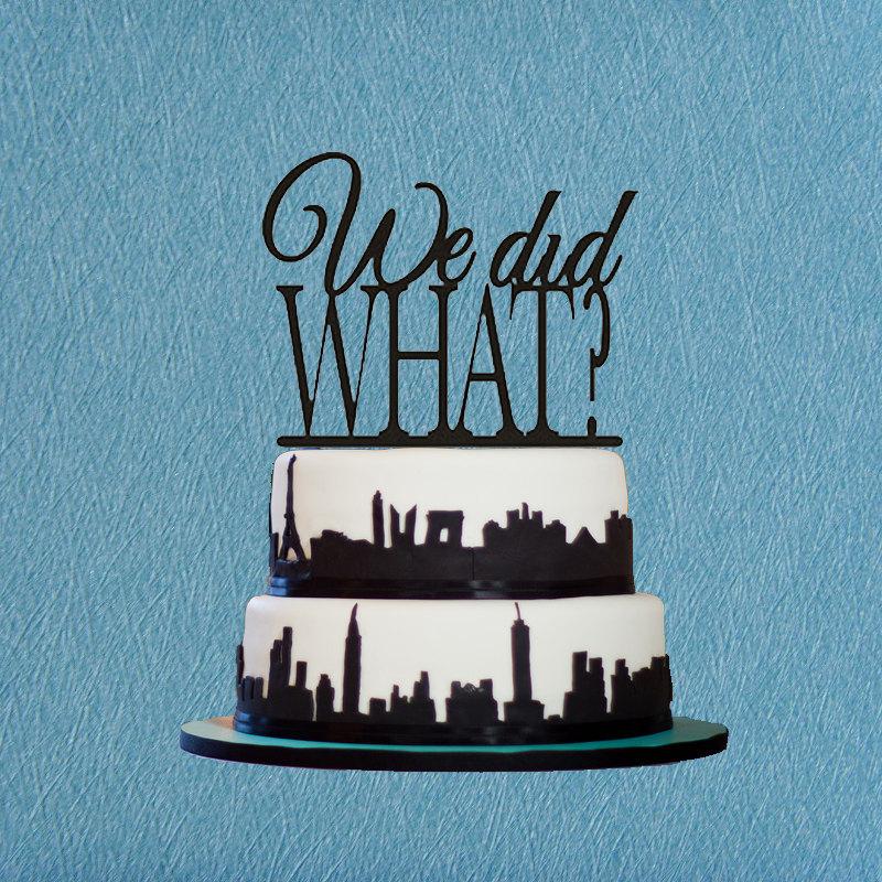 Mariage - We Did What? Cake Topper,Custom Word Cake Topper,Funny Wedding Cake Topper,Modern Cake Topper,Arcylic Cake Topper,Script Wedding Cake Topper