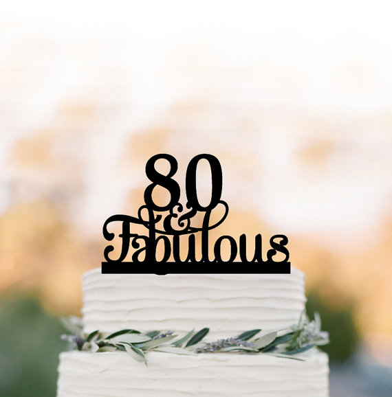 Wedding - 80 AND FABULOUS Cake topper, birthday cake topper, rustic cake topper, anniversary gift, 50 and fabulous, 60 and fabulous,70 and fabulous