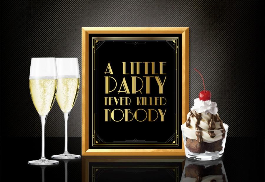 Wedding - Printable A LITTLE PARTY never killed NOBODY - Art Deco style Great Gatsby 1920's, party decoration, wall sign, wedding decoration, bar sign