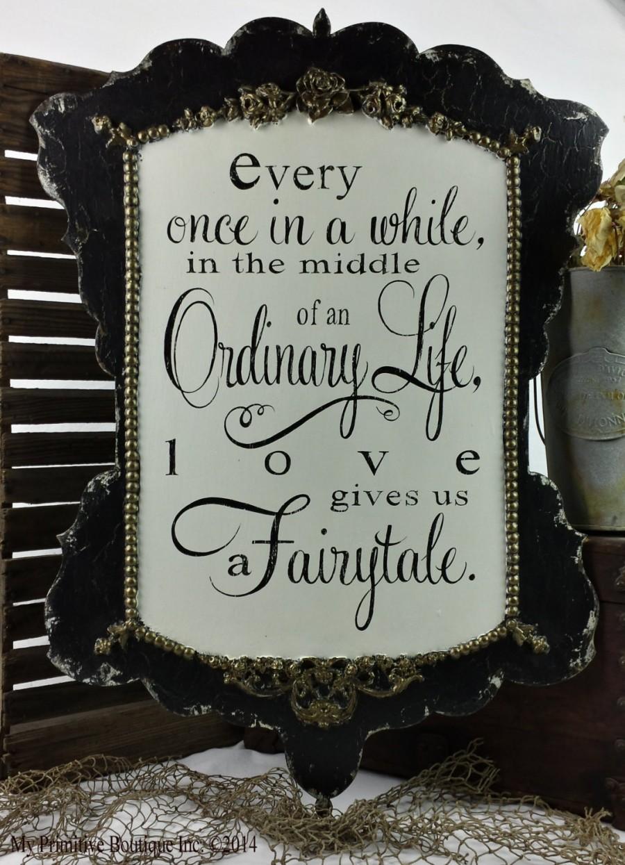 Wedding - Every Once in a While in the Middle of an Ordinary Life Love Gives Us a Fairytale Sign, Shabby Chic Wedding Sign, Distressed Black