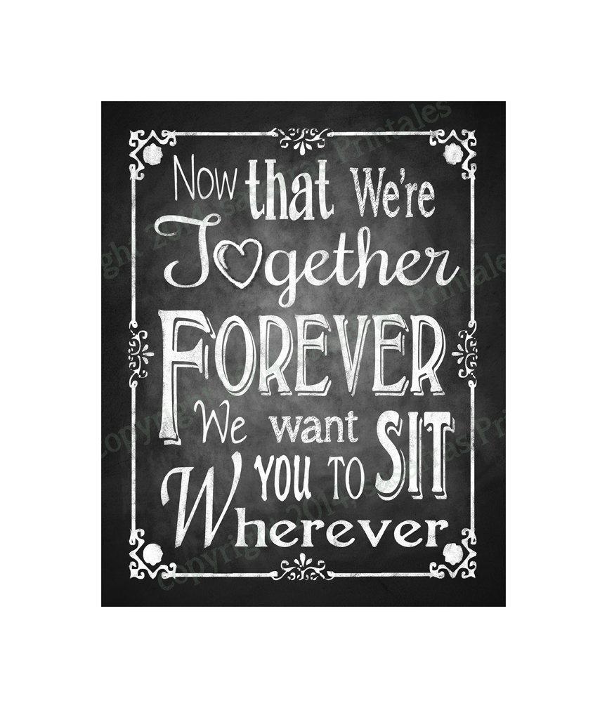 Wedding - Printable Chalkboard Wedding Seating Sign or Poster - Now that we're Together Forever - Download and Print Files Within Minutes