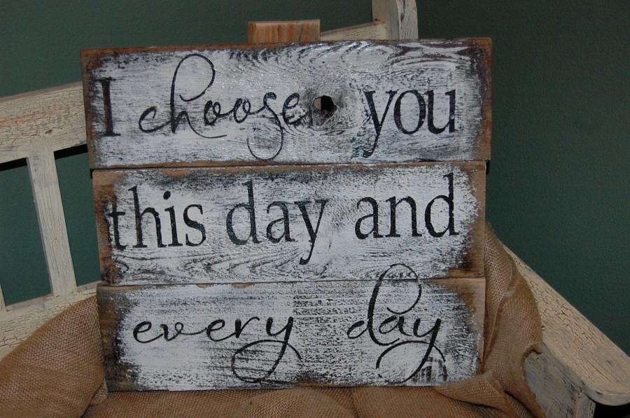 زفاف - I choose you this day and EVERY day rustic, painted wood sign