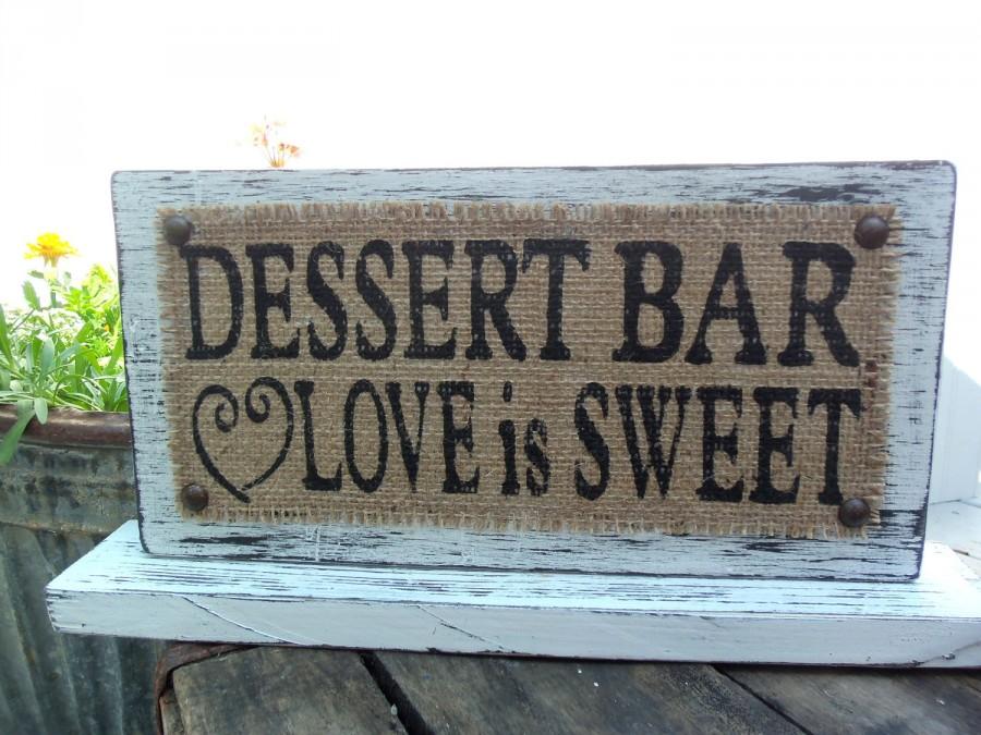 Hochzeit - DESSERT BAR Love is Sweet, BURLAP, Shabby Chic, painted Jute on wood sign tabletop
