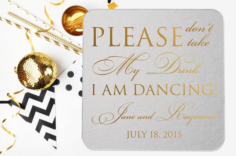 Hochzeit - Please don't take my drink I'm Dancing Coasters Coaster Personalized Wedding Coaster Wedding Party Personalized Lots of PRINT COLORS!