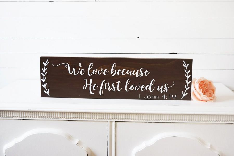 Hochzeit - Rustic Wedding Signs- Rustic Home Decor- We Love Because He First Loved Us Sign- Wedding Gift- Bible Verse Wedding Sign – Wedding Signs